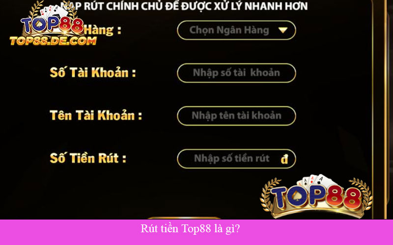 rút tiền top88 là gì