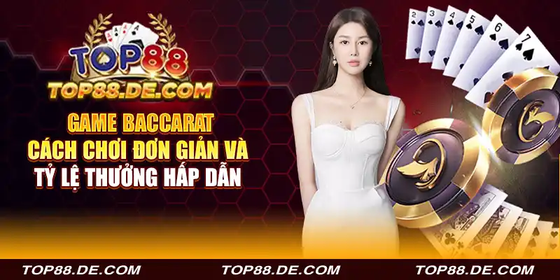 game baccarat - cách chơi đơn giản và tỷ lệ thưởng hấp dẫn