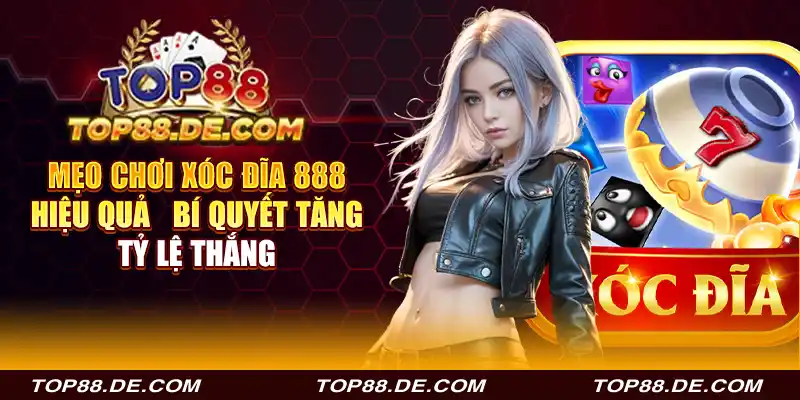 mẹo chơi xóc đĩa 888 hiệu quả - bí quyết tăng tỷ lệ thắng